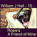 William J Hall, Singer, Songwriter - 15 - Rosie's a Friend of Mine