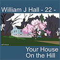 William J Hall, Singer, Songwriter - 22 - Your House on the Hill